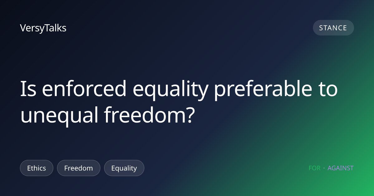 Is enforced equality preferable to unequal freedom? | VersyTalks
